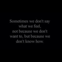 Sometimes we don't say what we feel